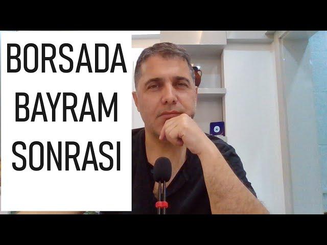 BORSADA BAYRAM SONRASI