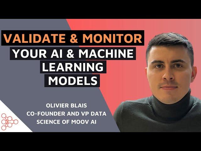 Validate and Monitor Your Machine Learning Models with Oliver Blais