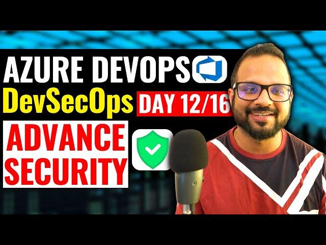 Day-12/16 Azure DevOps Advance Security | DevSecOps in Azure DevOps