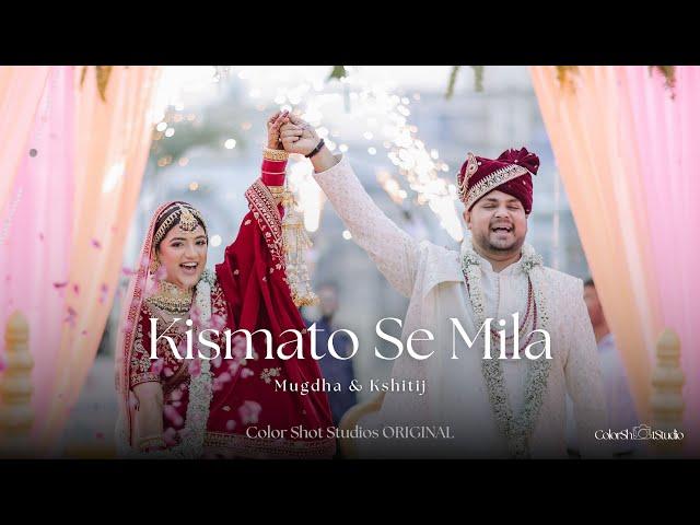 Kismato Se Mila // Mugdha & Kshitij  //Wedding Film // Color Shot Studios ORIGINALs @shivkumarmusics