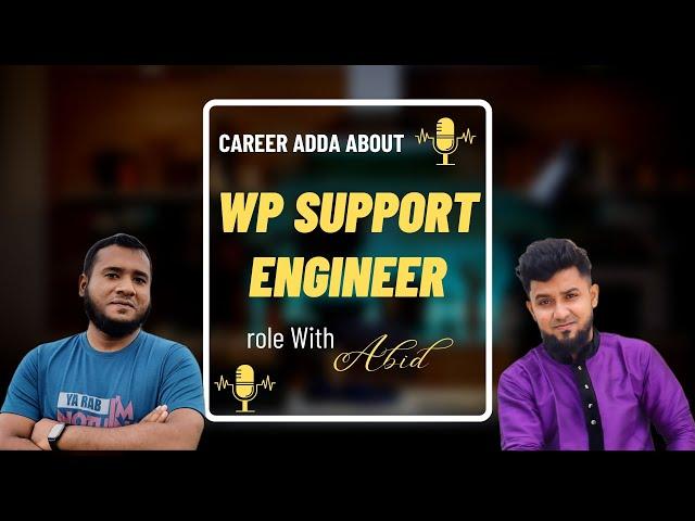 Expert insights on WordPress Support Engineer role from Faisal Ahammad
