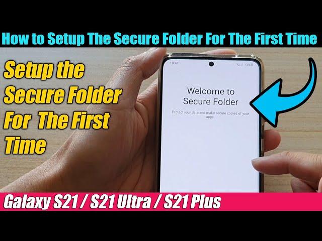 Galaxy S21/Ultra/Plus: How to Setup The Secure Folder For The First Time