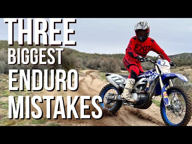 Top 3 BIGGEST Enduro Mistakes | And How To FIX Them