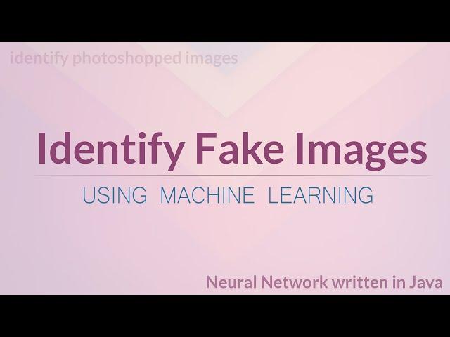 Identify Photoshopped (Fake) Images - Neural Network Project using Java