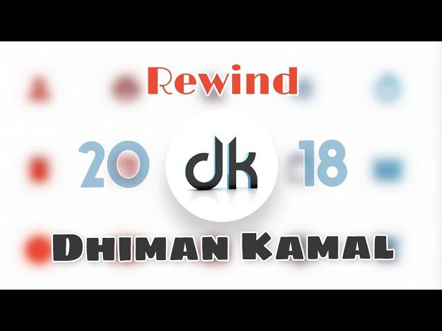 YouTube Rewind 2018 | Thank You All For Your Support | Dhiman Kamal