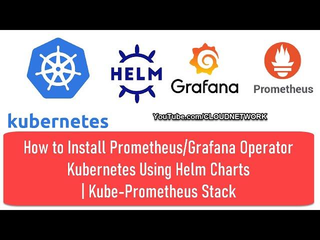 How to Install Prometheus/Grafana Operator Kubernetes Using Helm Charts | Kube-Prometheus Stack