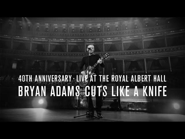 Bryan Adams - Cuts Like A Knife, 40th Anniversary, Live At The Royal Albert Hall