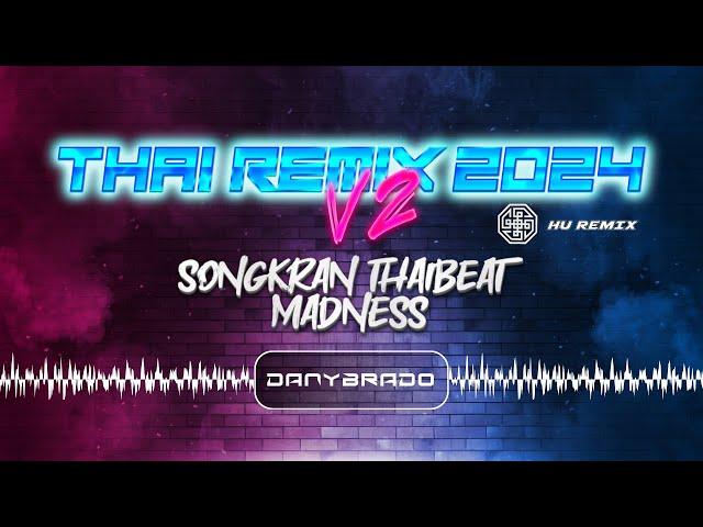 THAI REMIX 2024 V2 by DANYBRADO [THAIBEAT UBAT GOYANG]