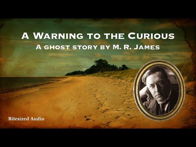 A Warning to the Curious | A Ghost Story by M. R. James | A Bitesized Audio Production