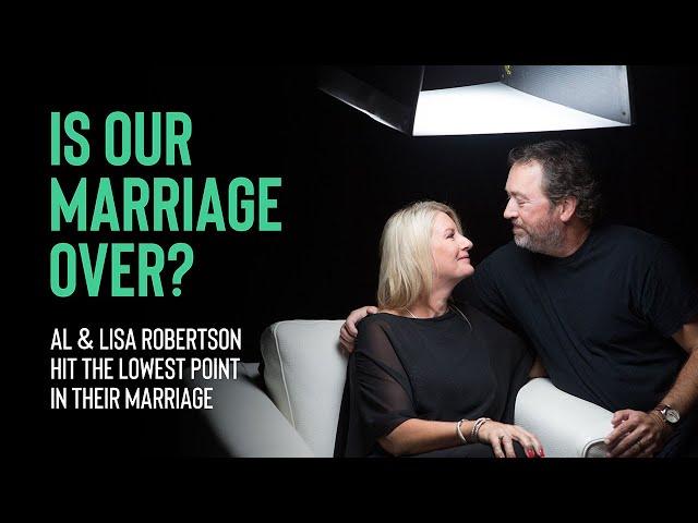 Dysfunction to Dynasty - Ch. 4: Al & Lisa Robertson: IS OUR MARRIAGE OVER?