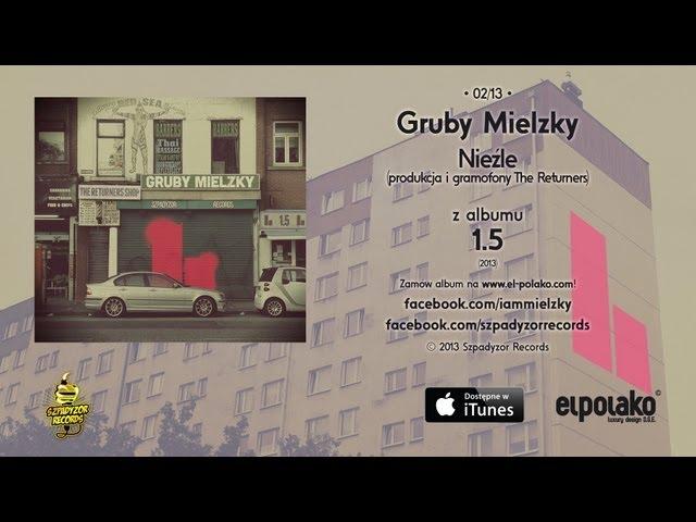 02. Gruby Mielzky - Nieźle (prod. i gramofony The Returners)