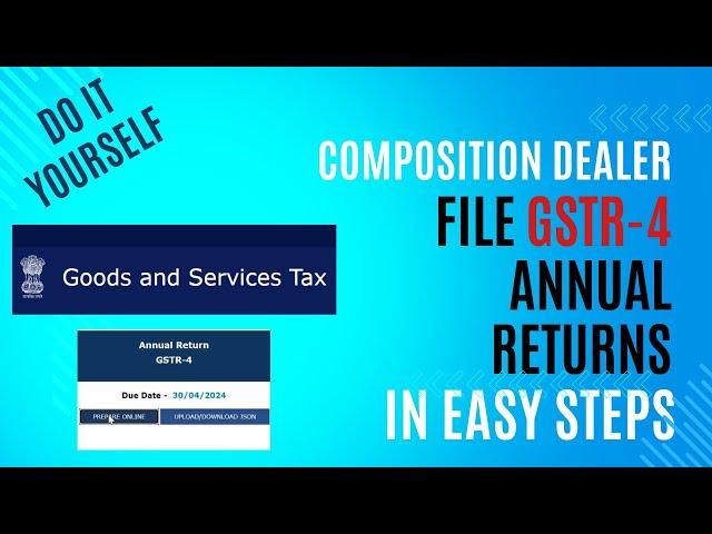 GST Composition Dealer,File Annual returns GSTR-4, by UR self with few easy  steps