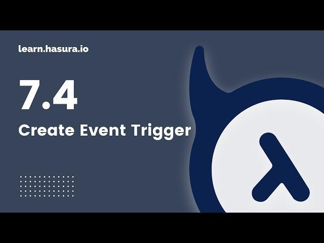 7.4 Create Event Trigger