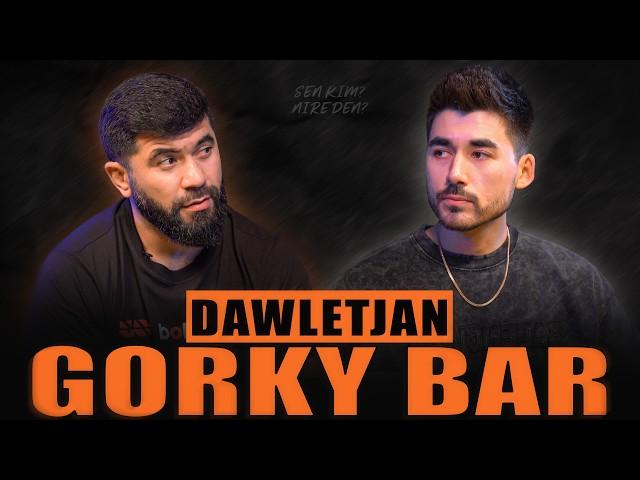 DAWLETJAN - GORKY BAR [Sen kim? Nireden?]