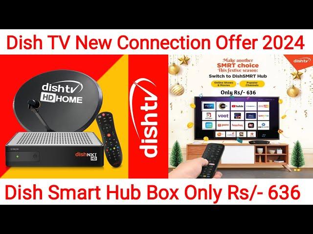 Dish TV New Connection Offer 2024 | Dish Smart Hub Set Top Box Only Rs/- 636 | DishTV HD Set Top Box