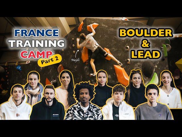 France Climbing Team Training Camp - Part 2 - Boulder & Lead