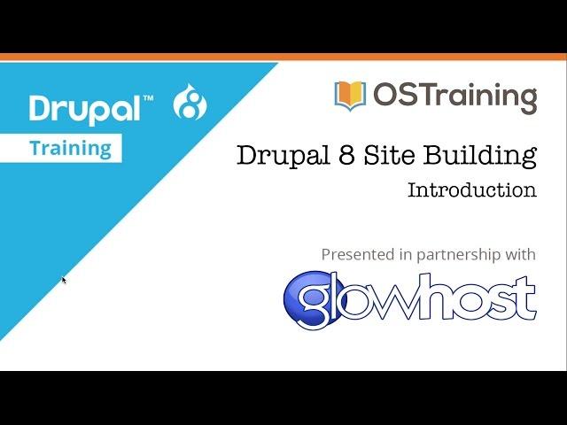 Drupal 8 Site Building, Lesson 1: Introduction to the Course