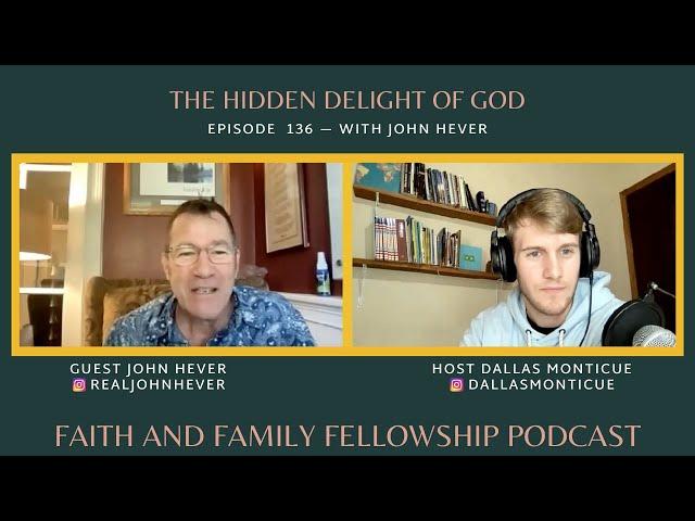 [EP136] The Hidden Delight of God | Podcast