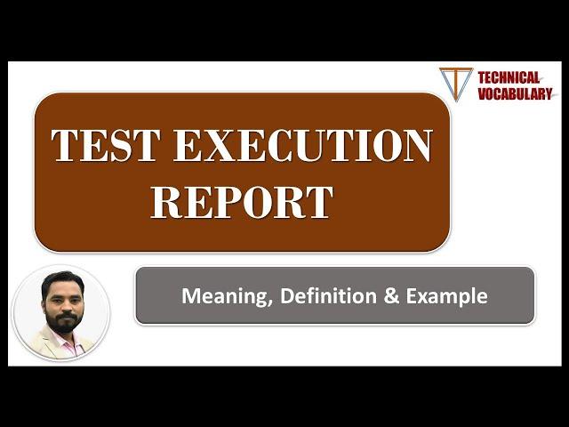 Test Execution Report | Meaning of Test Execution Report | Definition of Test Execution Report