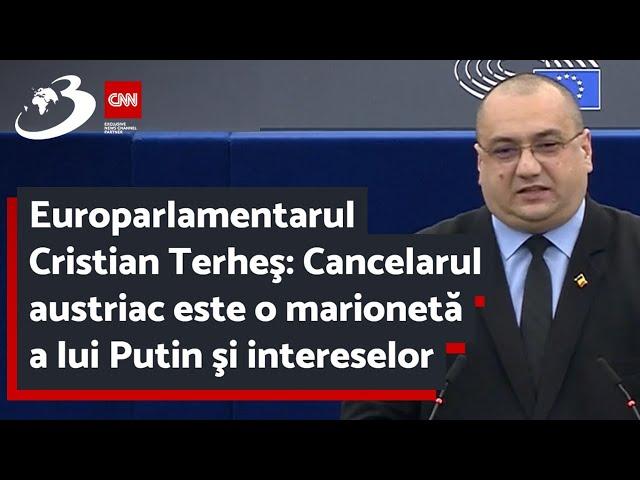 Europarlamentarul Cristian Terheş: Cancelarul austriac este o marionetă a lui Putin şi intereselor