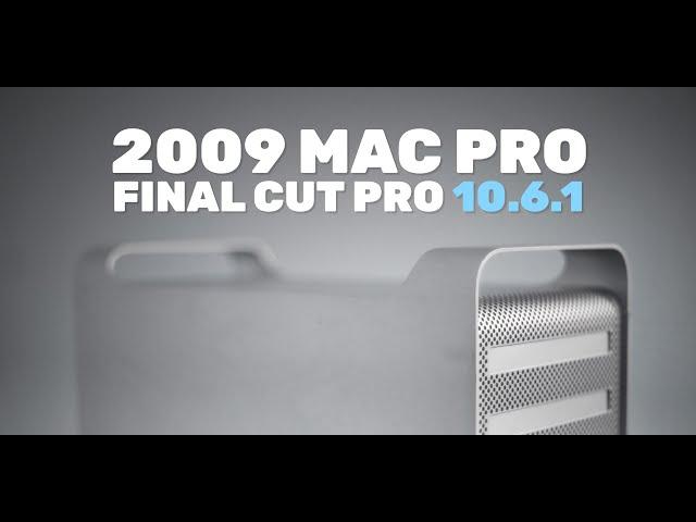 Final Cut Pro 10.6.1 on a 2009 MacPro