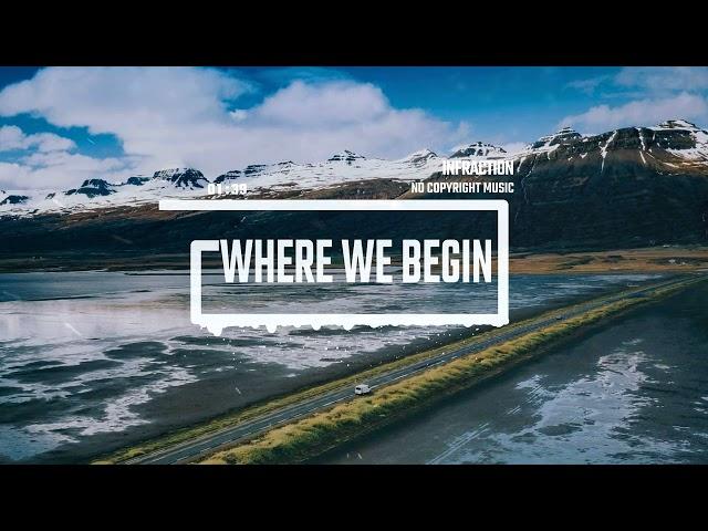 Epic Cinematic Emotional by Infraction [No Copyright Music] / Where We Begin