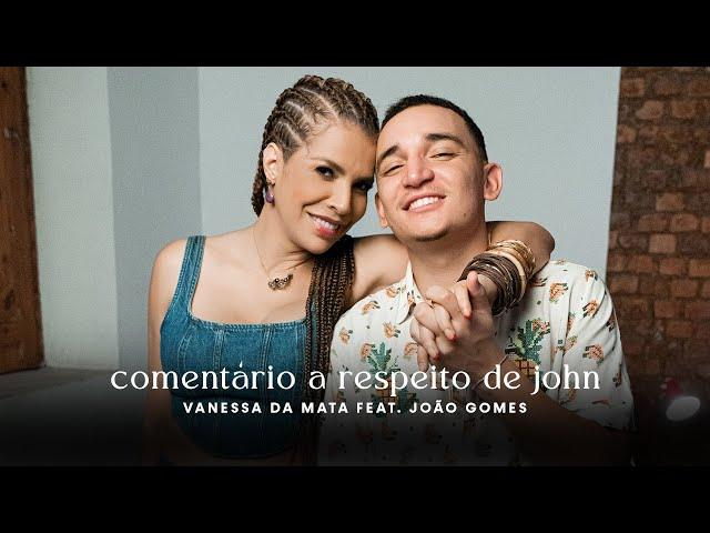 Vanessa da Mata feat. João Gomes - Comentário a Respeito de John (Clipe Oficial)