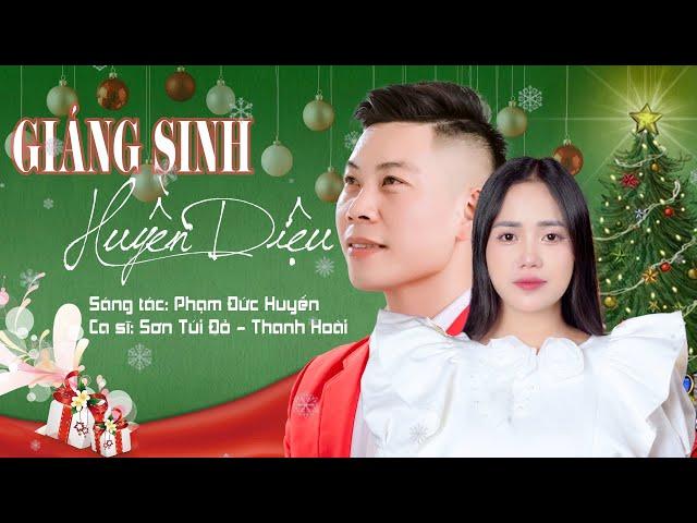 Thánh ca Noel | GIÁNG SINH HUYỀN DIỆU - Thanh Hoài - Sơn Túi Đỏ| Sáng tác : Phạm Đức Huyến