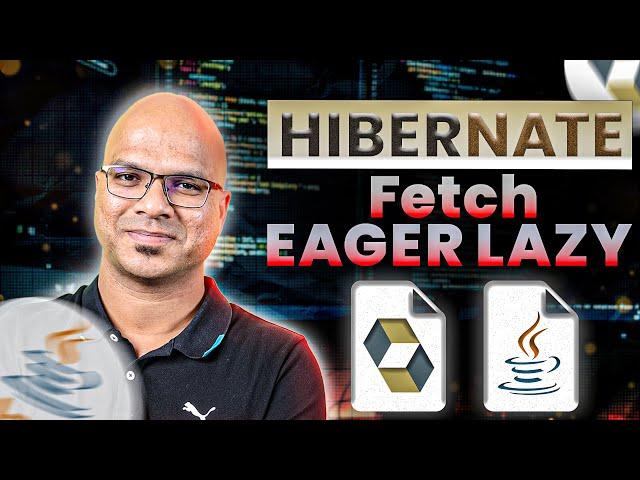 #14 Hibernate Tutorial | Fetch EAGER LAZY