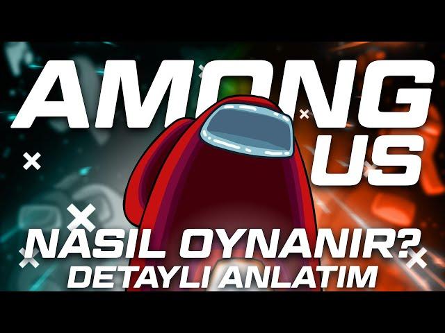 YENİ BAŞLAYANLAR İÇİN AMONG US NASIL OYNANIR? DETAYLI ANLATIM