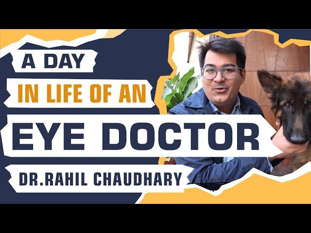 A Day in the Life of Dr. Rahil Chaudhary, An Eye Surgeon