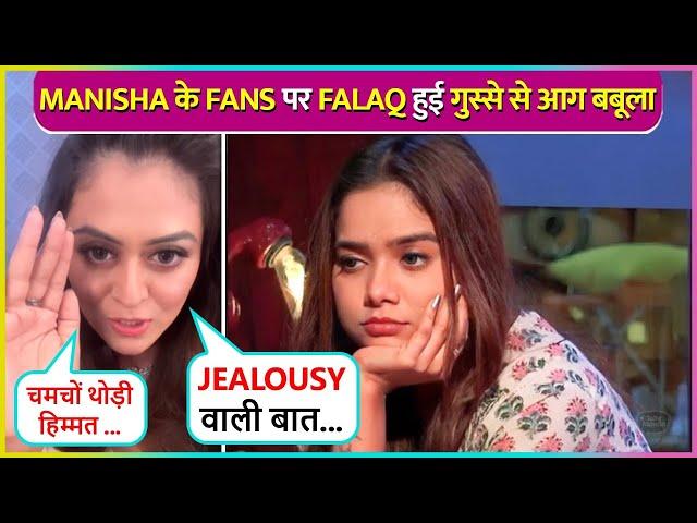 Falaq Naaz Blast Manisha Rani's Fans For Targeting Her, Says ' Chamche Log Tumko Block..'