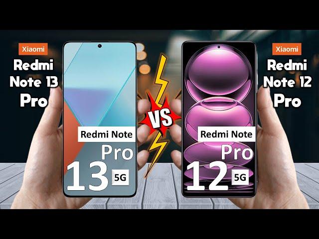 Redmi Note 13 Pro Vs Redmi Note 12 Pro - Full Comparison  Techvs