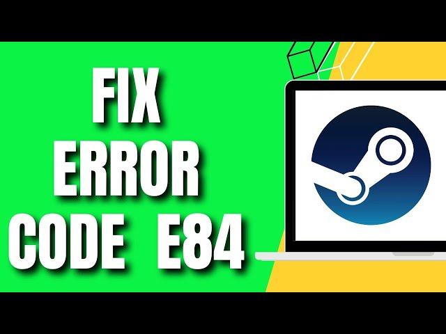 How To Fix Steam E84 Error Code Steam Something Went Wrong While Attempting To Sign You In (NEW)