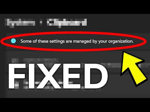 Fix: Some of these settings are managed by your organization in Windows 11