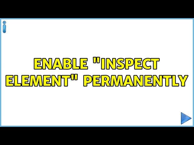 enable "inspect element" permanently