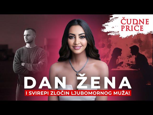 ČUDNE PRIČE 287 - DAN ŽENA i svirepi zločin ljubomornog muža‼