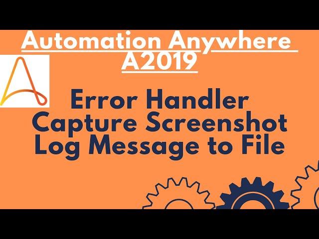 Error Handling in Automation Anywhere |Capture Screenshot | Log to File-Automation Anywhere A2019#19