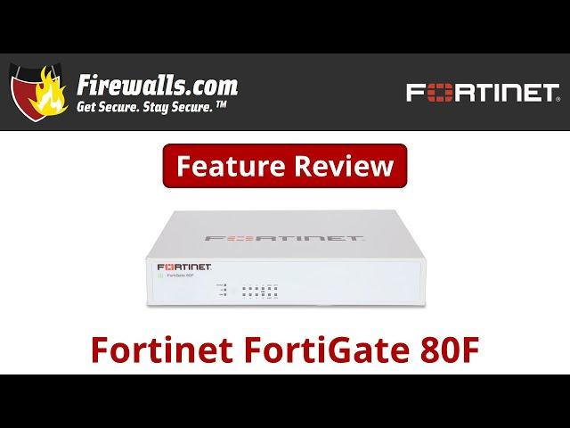 Fortinet FortiGate-80F Review: A Firewall Overview of Features, Benefits, & Specs