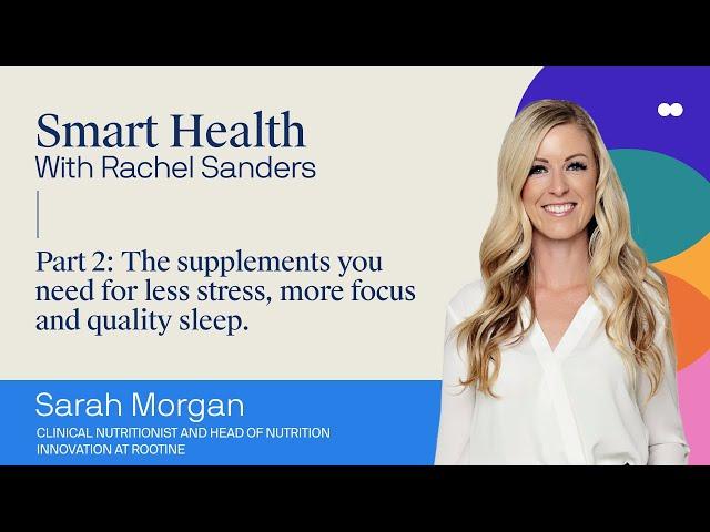 Sarah Morgan: Pt 2: The supplements you need for less stress, more focus and quality sleep