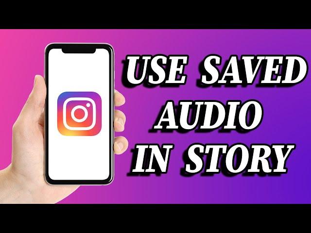 How To Use Saved Audio In Instagram Story 2024