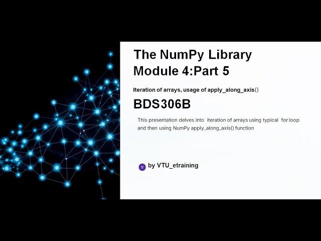 Lecture7: Numpy Library: Iteration of array using for loop and apply_along_axis function