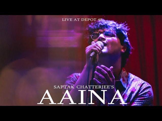 Saptak Chatterjee - Aaina (Live Performance) | Depot48