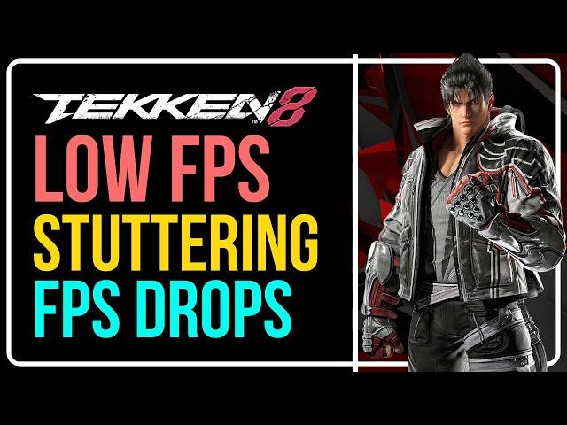 How to FIX TEKKEN 8 Lag, Low FPS, Stuttering & FPS Drops? [WINDOWS 11 & 10] 