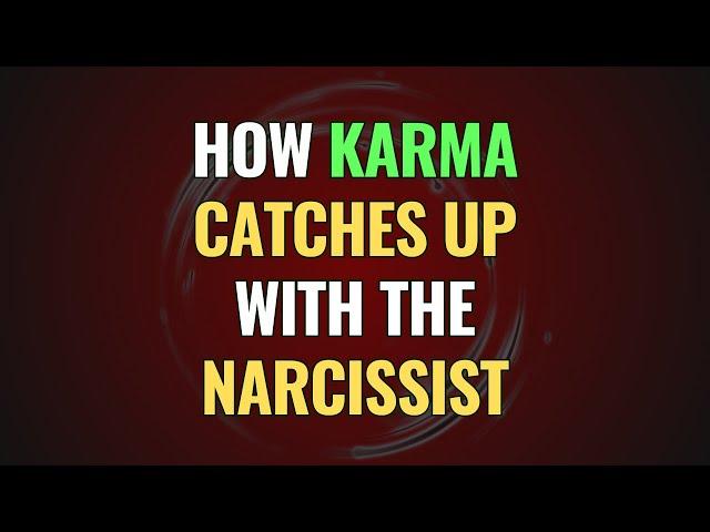 How Karma Catches Up With The Narcissist | NPD | Narcissism Backfires