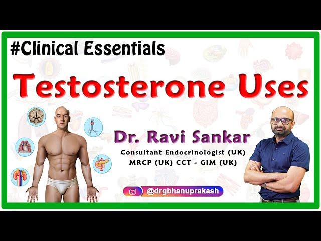 Testosterone Uses - Dr.Ravi Sankar Endocrinologist MRCP(UK) CCT - GIM (UK)