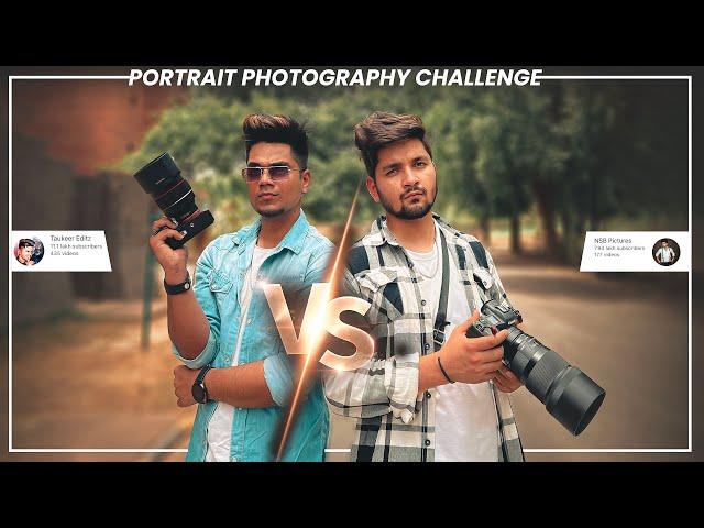 Portrait Photography Challenge  - @TaukeerEditz Vs @nsbpictures