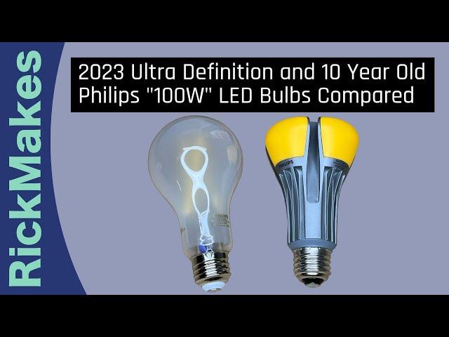 2023 Ultra Definition and 10 Year Old Philips "100W" LED Bulbs Compared