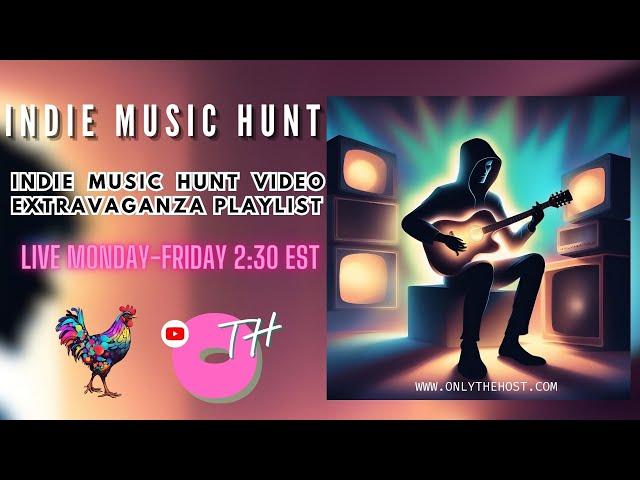 Indie Music Hunt Video Extravaganza Playlist (#3) - Only the Host