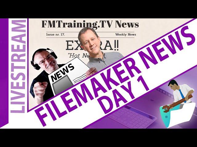 Updated News on the Latest FileMaker Release w/ Claris - Day 1 - Claris FileMaker Update News